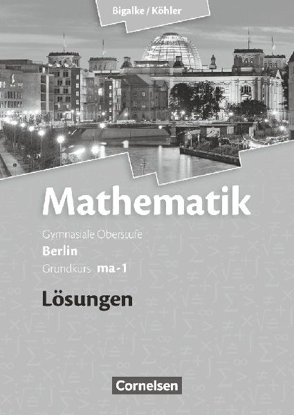 Grundkurs ma-1 - Qualifikationsphase - Lösungen zum Schülerbuch