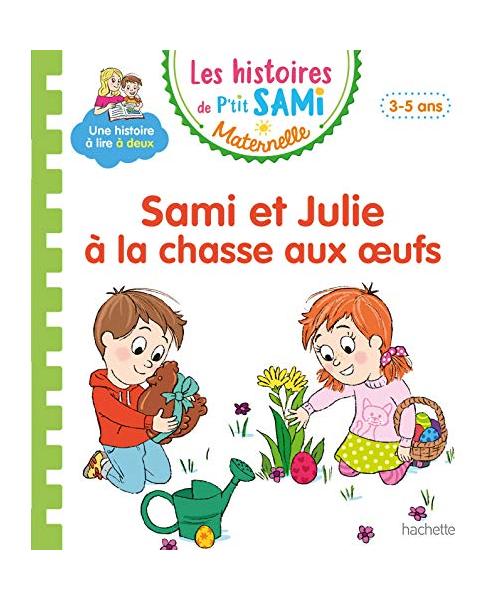 Les histoires de P'tit Sami Maternelle (3-5 ans) : Sami et Julie à la chasse aux oeufs