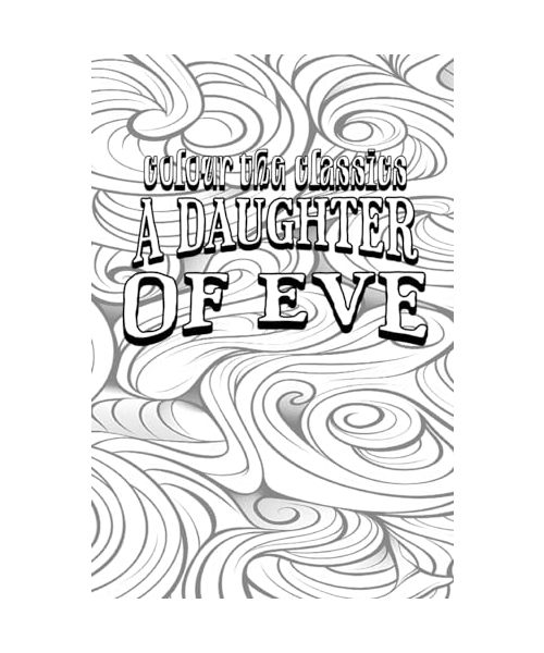 EXCLUSIVE COLORING BOOK Edition of Honoré de Balzac's A Daughter of Eve