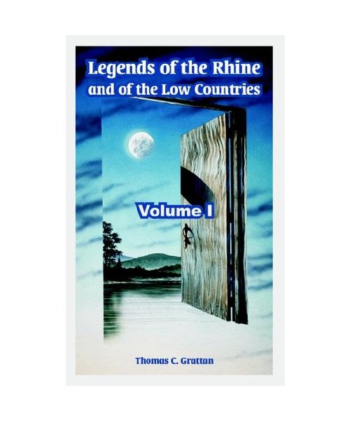 Legends of the Rhine and of the Low Countries (Volume One)