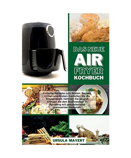 Das Neue Air Fryer Kochbuch