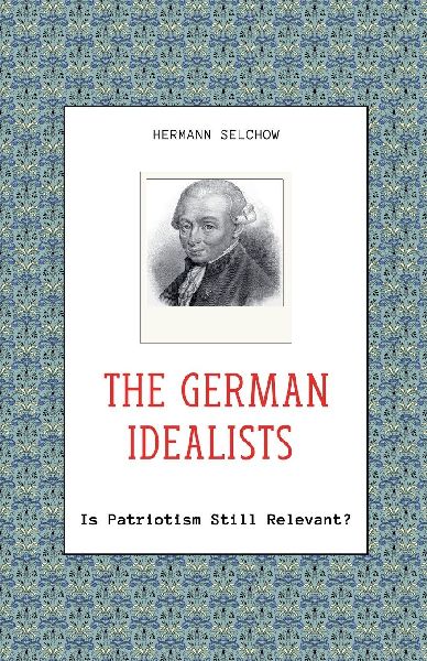 The German Idealists - Is Patriotism Still Relevant?