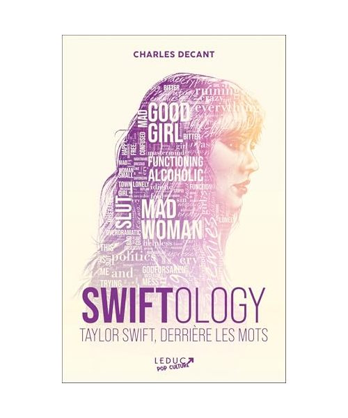 Swiftology: Taylor Swift derrière les mots