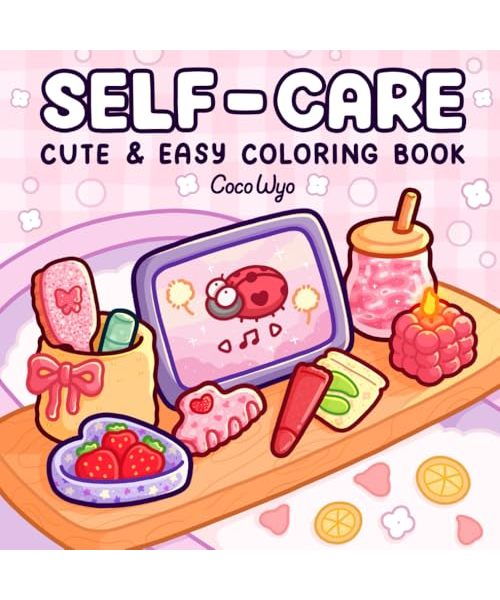Self-Care: Relaxing Coloring Book for Girls and Adults with Cute and Easy Illustrations