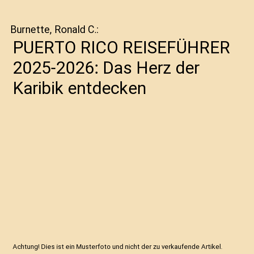 PUERTO RICO REISEFÜHRER 2025-2026: Das Herz der Karibik entdecken