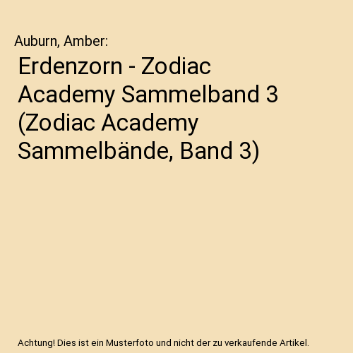 Erdenzorn - Zodiac Academy Sammelband 3 (Zodiac Academy Sammelbände, Band 3)