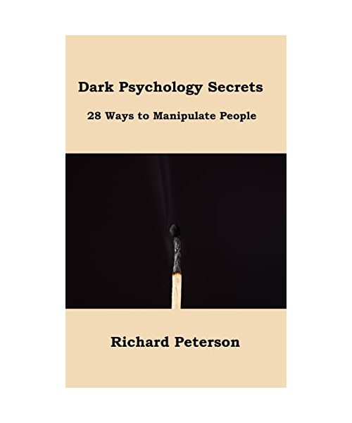 Dark Psychology Secrets: 28 Ways to Manipulate People