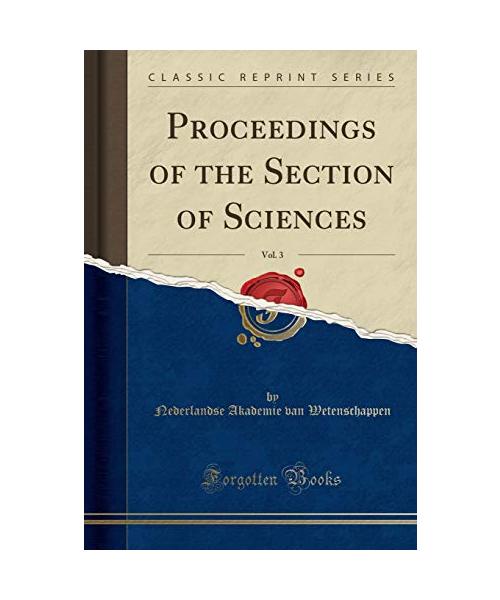 Proceedings of the Section of Sciences, Vol. 3 (Classic Reprint)