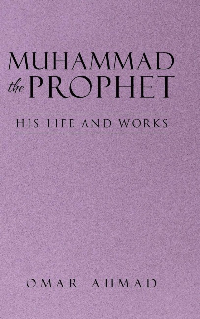 Muhammad The Prophet: His Life and Works
