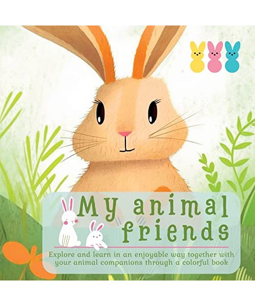 My Animal Friends: Explore and Learn in an Enjoyable Way Together With Your Animal Companions Through a Colorful Book