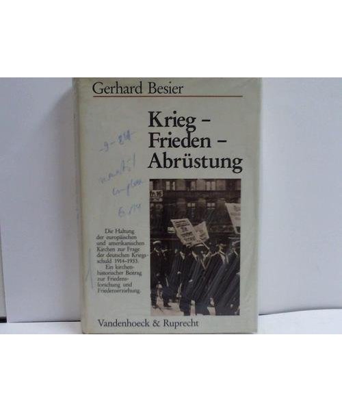 Krieg – Frieden – Abrüstung: Die Haltung der europäischen und amerikanischen Kirchen zur Frage der deutschen Kriegsschuld 1914–1933. Ein ... zur Friedensforschung und Friedenserziehung