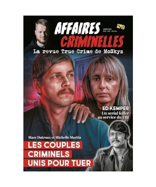 Affaires criminelles - La revue True Crime de McSkyz - N° 2 Les couples criminels unis pour tuer