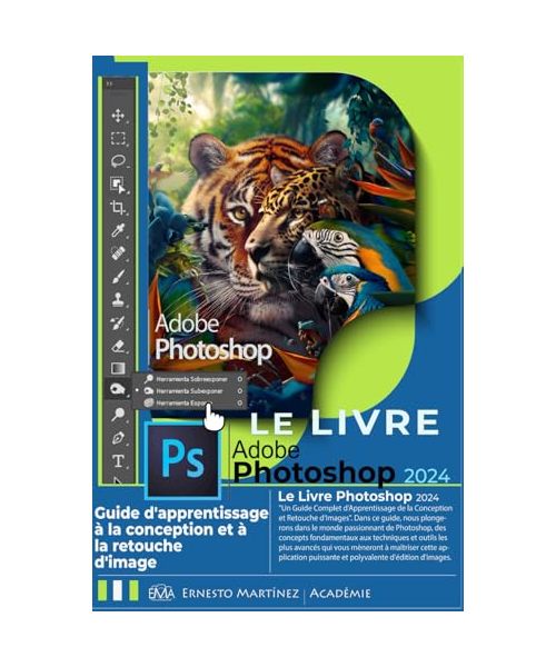 Le Livre Photoshop 2024: Un guide d'apprentissage sur l'édition et la retouche d'images