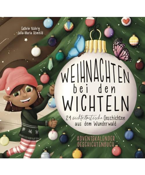 Wichtel Oma Wanda - Weihnachten bei den Wichteln - 24 wichteltastische Adventskalender Geschichten aus dem Wunderwald für Kinder passend zu deiner ... (Wichtel Oma Wanda erzähl doch mal...)