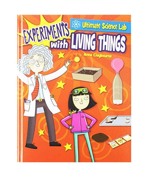 Experiments With Living Things (Ultimate Science Lab)