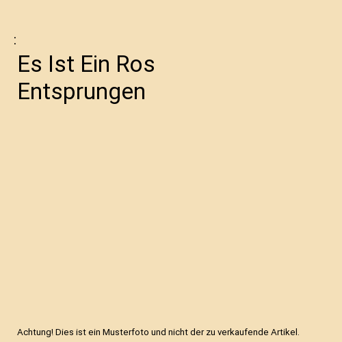 Es Ist Ein Ros Entsprungen
