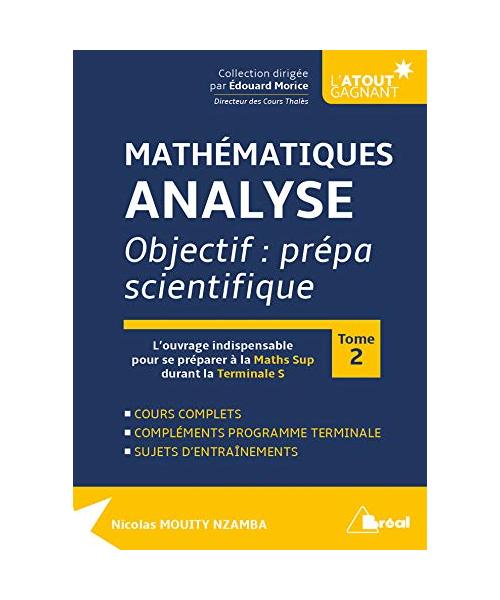 Préparation à la Prépa Scientifique - Mathématiques Tome 2: L'ouvrage indispensable pour se préparer à la maths Sup durant la Terminale S
