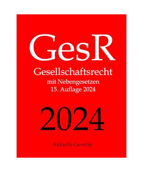 GesR, Gesellschaftsrecht, Aktuelle Gesetze: Gesellschaftsrecht mit Nebengesetzen