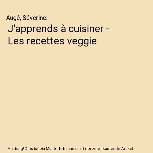 J'apprends à cuisiner - Les recettes veggie