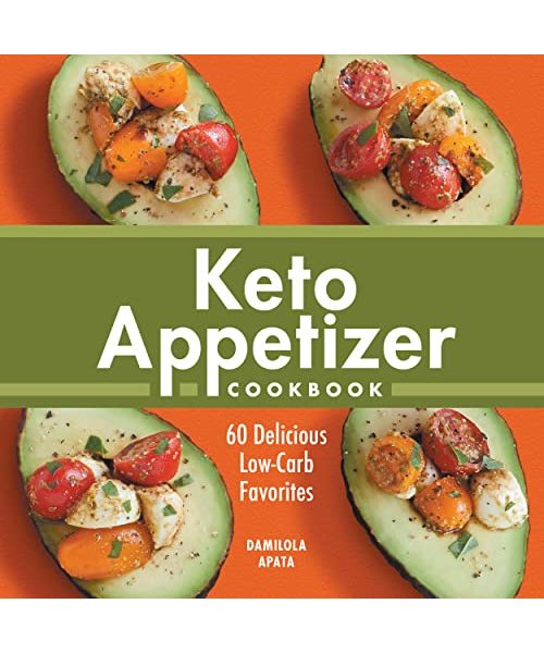 Keto Appetizer Cookbook: 60 Delicious Low-Carb Favorites