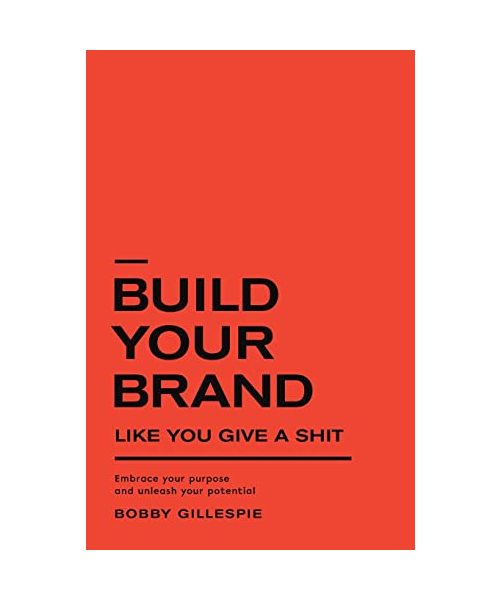 Build Your Brand Like You Give a Shit