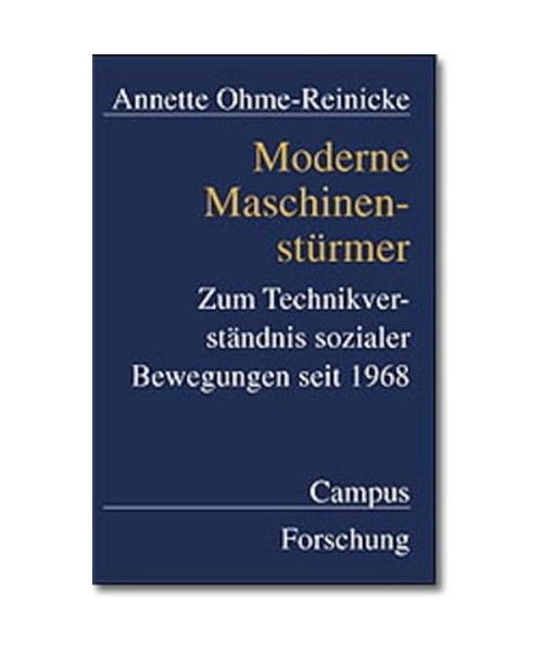 Moderne Maschinenstürmer: Zum Technikverständnis sozialer Bewegungen seit 1968
