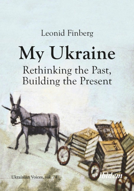 My Ukraine – Rethinking the Past, Building the Present (Ukrainian Voices)