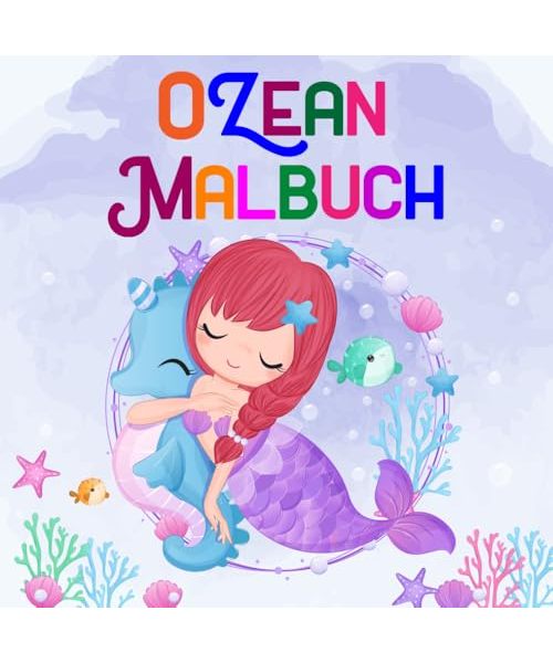 Ozean Malbuch: Das perfekte Geschenk für Mädchen ab 4 Jahren: 50 niedliche Unterwasser Meerestiere zum Ausmalen und Entspannen