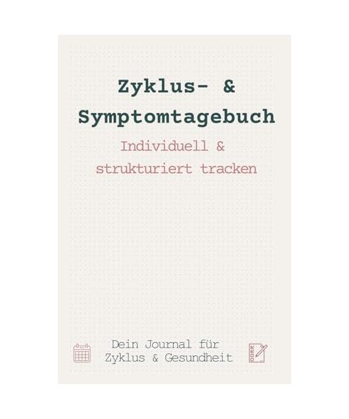 Zyklus- & Symptomtagebuch – individuell & strukturiert: Dein Journal für Zyklus, PCOS & Wohlbefinden – übersichtliche Monats-, Jahres- & Tagesübersichten mit Reflexion.