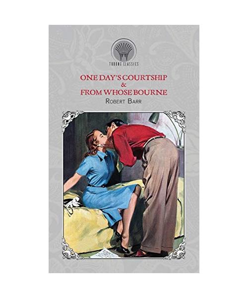 One Day's Courtship & From Whose Bourne