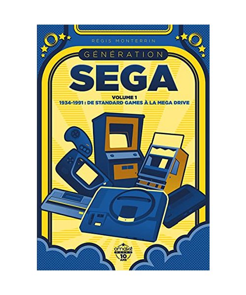 Génération SEGA - volume 1 1934-1991 : De Standard Games à la Mega Drive (1)
