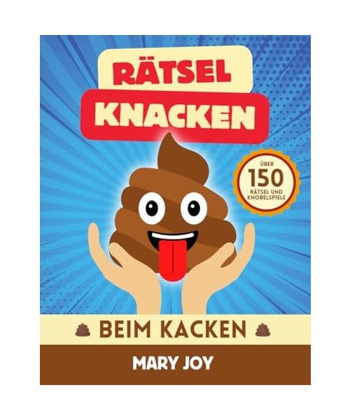 Rätsel Knacken Beim Kacken: Über 150 Rätselspiele und Knobelspiele für die Toilette | Ein lustiges Wichtelgeschenk für Kollegen, Männer und Frauen