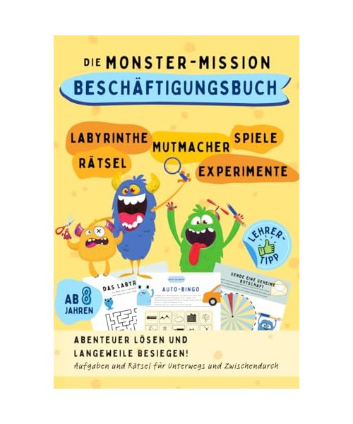 Die Monster-Mission: Abenteuer lösen und Langeweile besiegen! Aufgaben und Rätsel für Unterwegs und Zwischendurch.