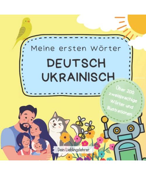 Meine ersten Wörter Deutsch Ukrainisch: Über 200 zweisprachige Wörter und Illustrationen