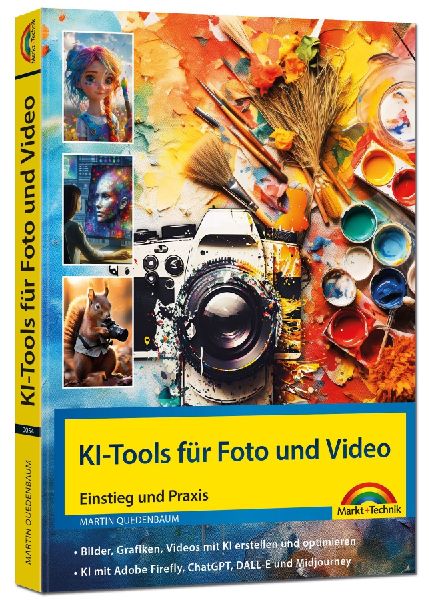 KI-Tools für Foto und Video - gekonnt die KI-Programme von Adobe Photoshop, Adobe Firefly, ChatGPT, Gemini, Midjourney einsetzen