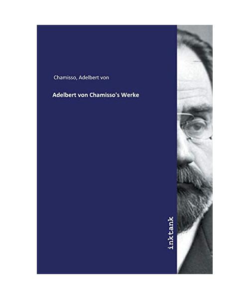 Adelbert von Chamisso's Werke