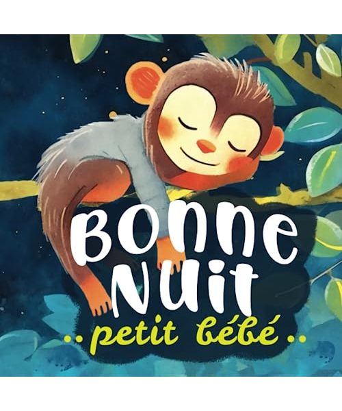 Bonne nuit petit bébé: Une histoire du soir pour s'endormir calmement - un rituel pour dire bonne nuit à ses animaux préférés - Dès 18 mois (tout petits)