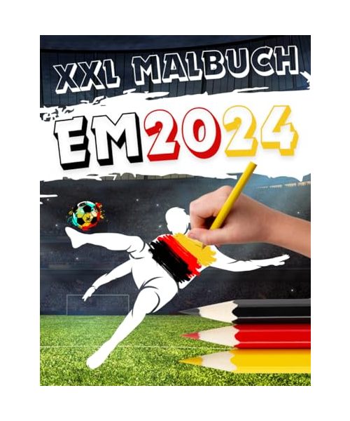 XXL Malbuch zur Fußball EM 2024: Kinder Malbuch Fußball Europameisterschaft 2024 in Deutschland | Das Fußball Geschenk für kleine Fußballfans