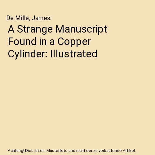 A Strange Manuscript Found in a Copper Cylinder: Illustrated