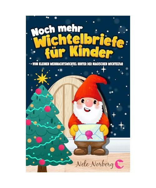 Noch mehr Wichtelbriefe für Kinder vom kleinen Weihnachtswichtel hinter der magischen Wichteltür: 100 fertige Briefe, Wichtelstreiche-Ideen und eine Wichtelgeschichte zu Weihnachten (Wichtel Zubehör)