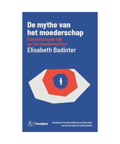 De mythe van het moederschap: een historische kijk op het moederinstinct