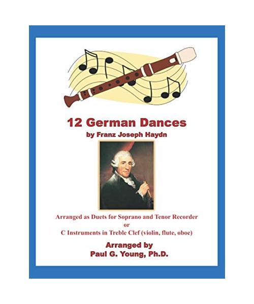12 German Dances by Franz Joseph Haydn: Arranged as Duets for Soprano and Tenor Recorder or C Instruments in Treble Clef (violin, flute, oboe) (Recorder Duets Collection)