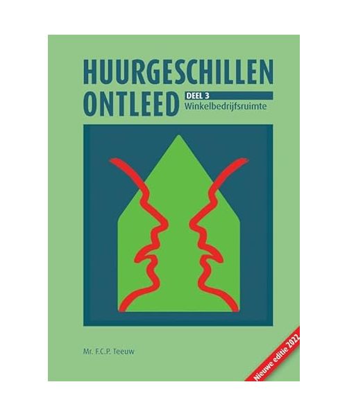 Huurgeschillen ontleed. Deel 3: Winkelbedrijfsruimte: Het huurrecht toegankelijk gemaakt voor huurder en verhuurder (Huurgeschillen ontleed, 3)