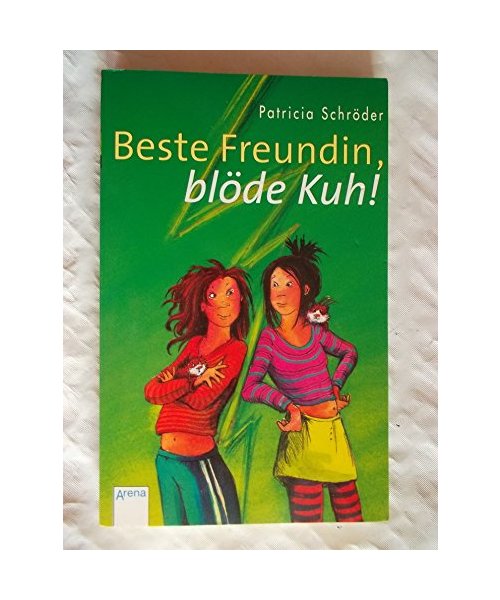 Beste Freundin, blöde Kuh!