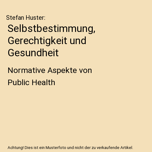 Selbstbestimmung, Gerechtigkeit und Gesundheit