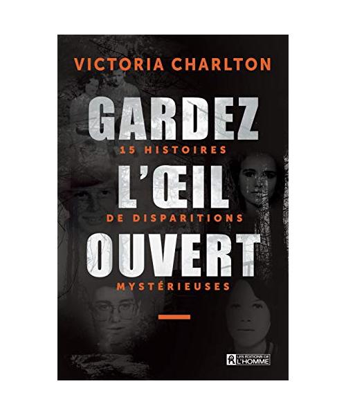 Gardez l'oeil ouvert - 15 histoires de disparitions mystérieuses