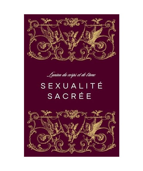 SEXUALITÉ SACRÉE: L’union du corps et de l’âme