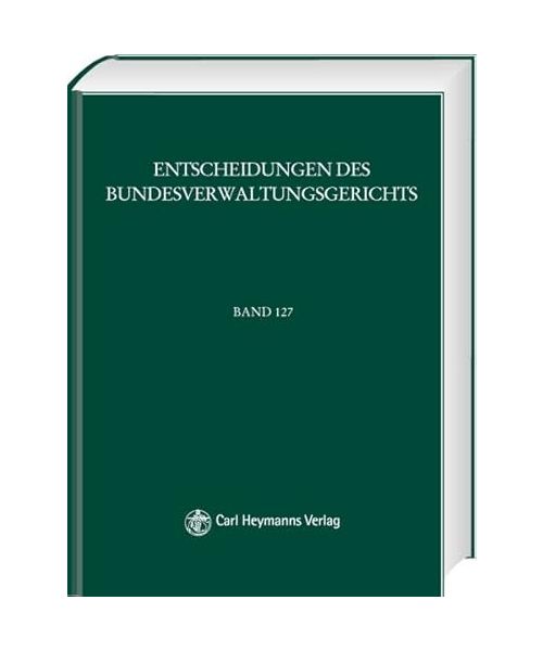 BVerwGE - Entscheidungen des Bundesverwaltungsgerichts / BVerwGE - Entscheidungen des Bundesverwaltungsgerichts