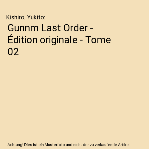 Gunnm Last Order - Édition originale - Tome 02