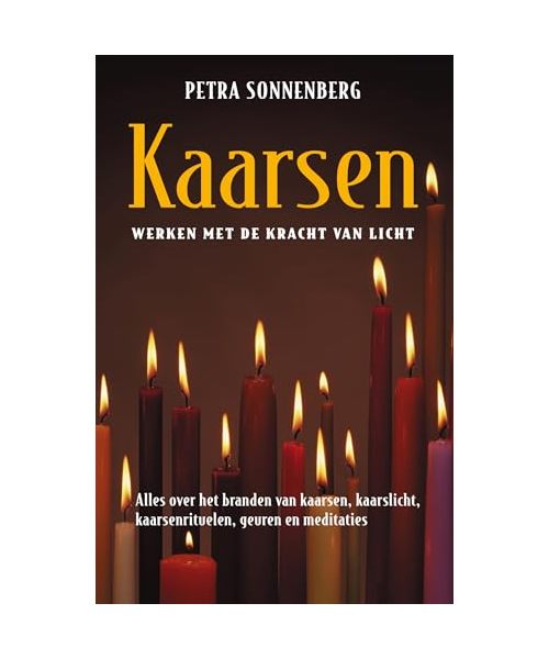 Kaarsen: werken met de kracht van licht : alles over het branden van kaarsen, kaarslicht, kaarsenrituelen, geuren en meditaties